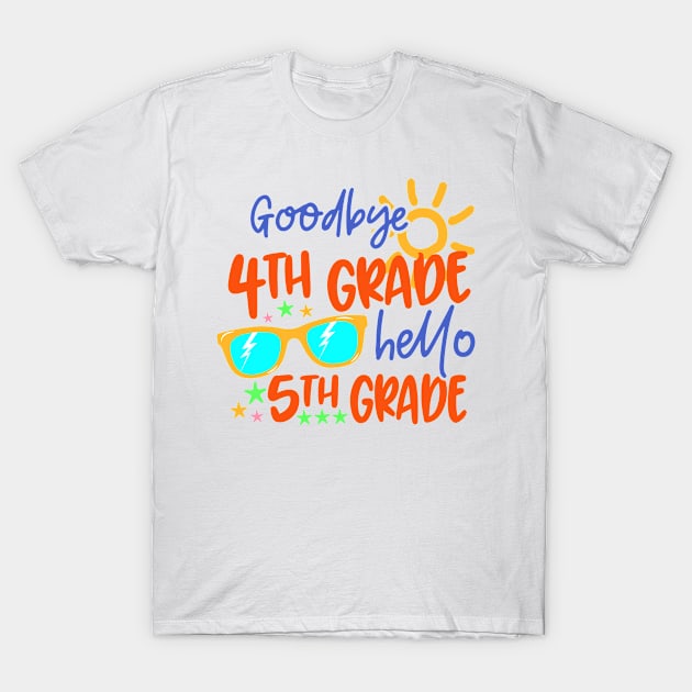 Goodbye 4th Grade Hello 5th Grade Last Day of School T-Shirt by BramCrye